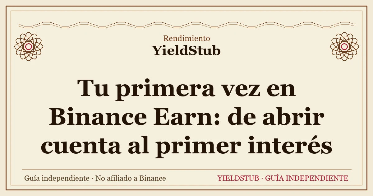 Esquema del recorrido de tu primera vez en Binance Earn: registro, verificación, ingresar fondos, entrar a Earn, elegir Flexible, ver la acreditación y rescatar