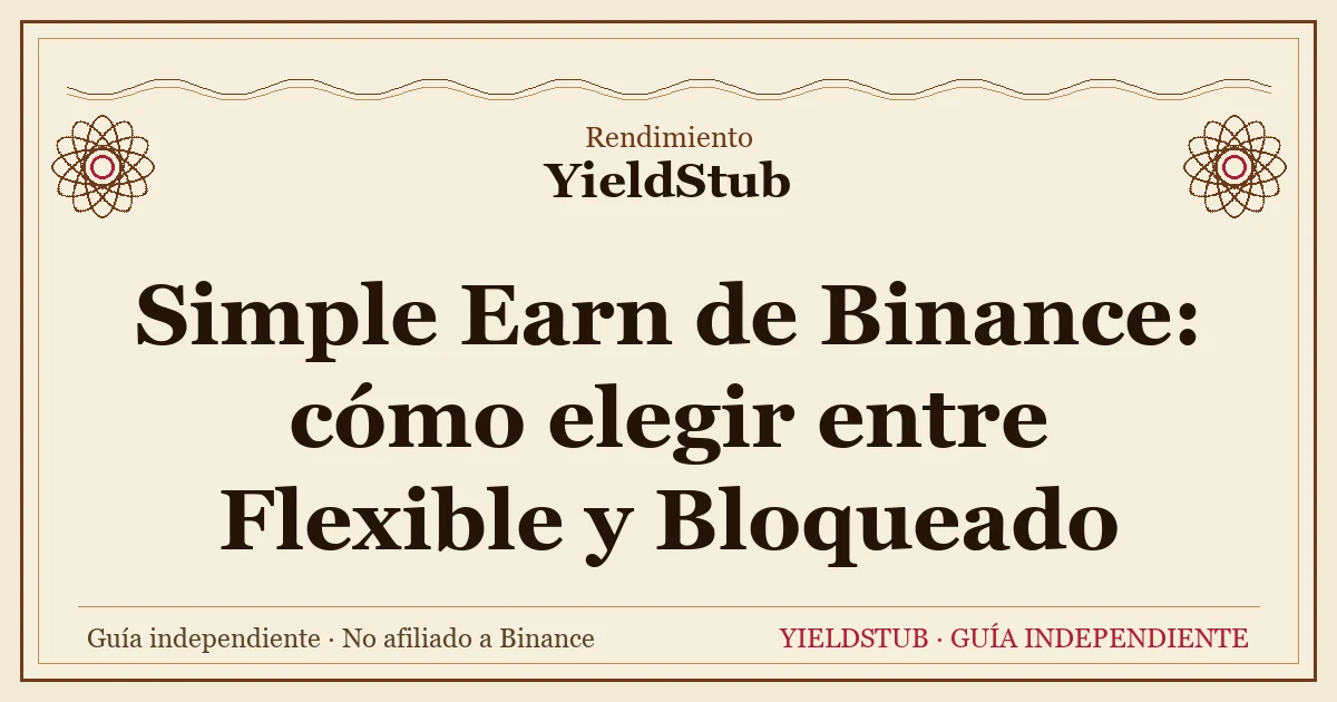 Comparación de Flexible y Bloqueado en Simple Earn de Binance: liquidez frente a certeza de la tasa